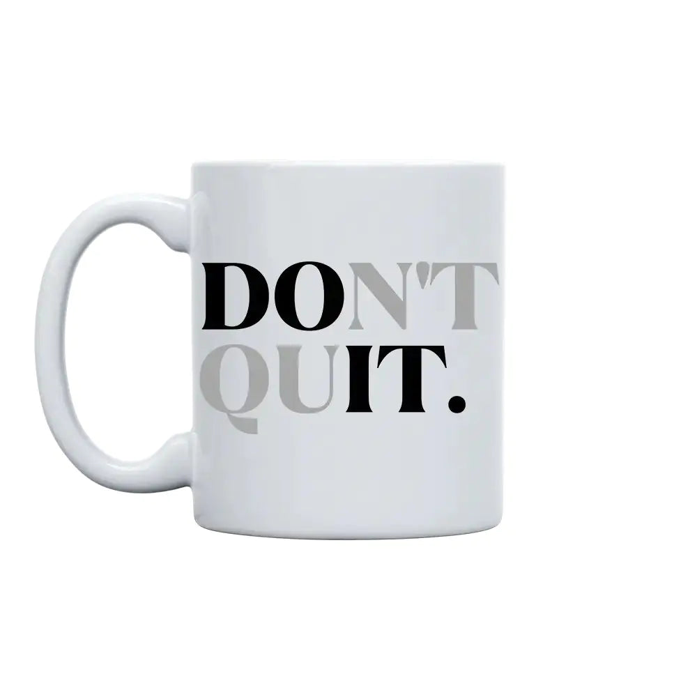 Don't Quit 11oz. Mug