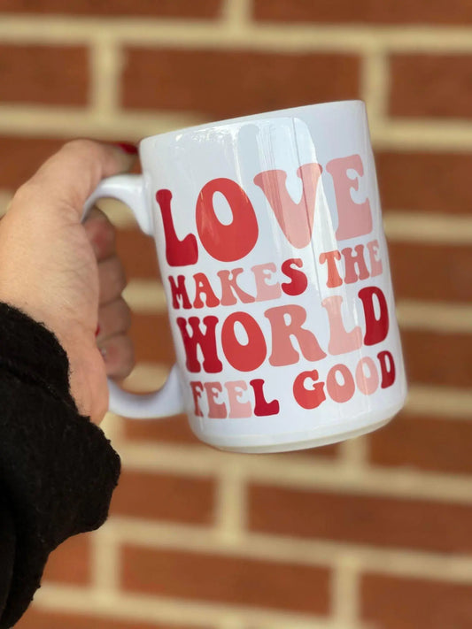 Love Makes The World Feel Good Mug