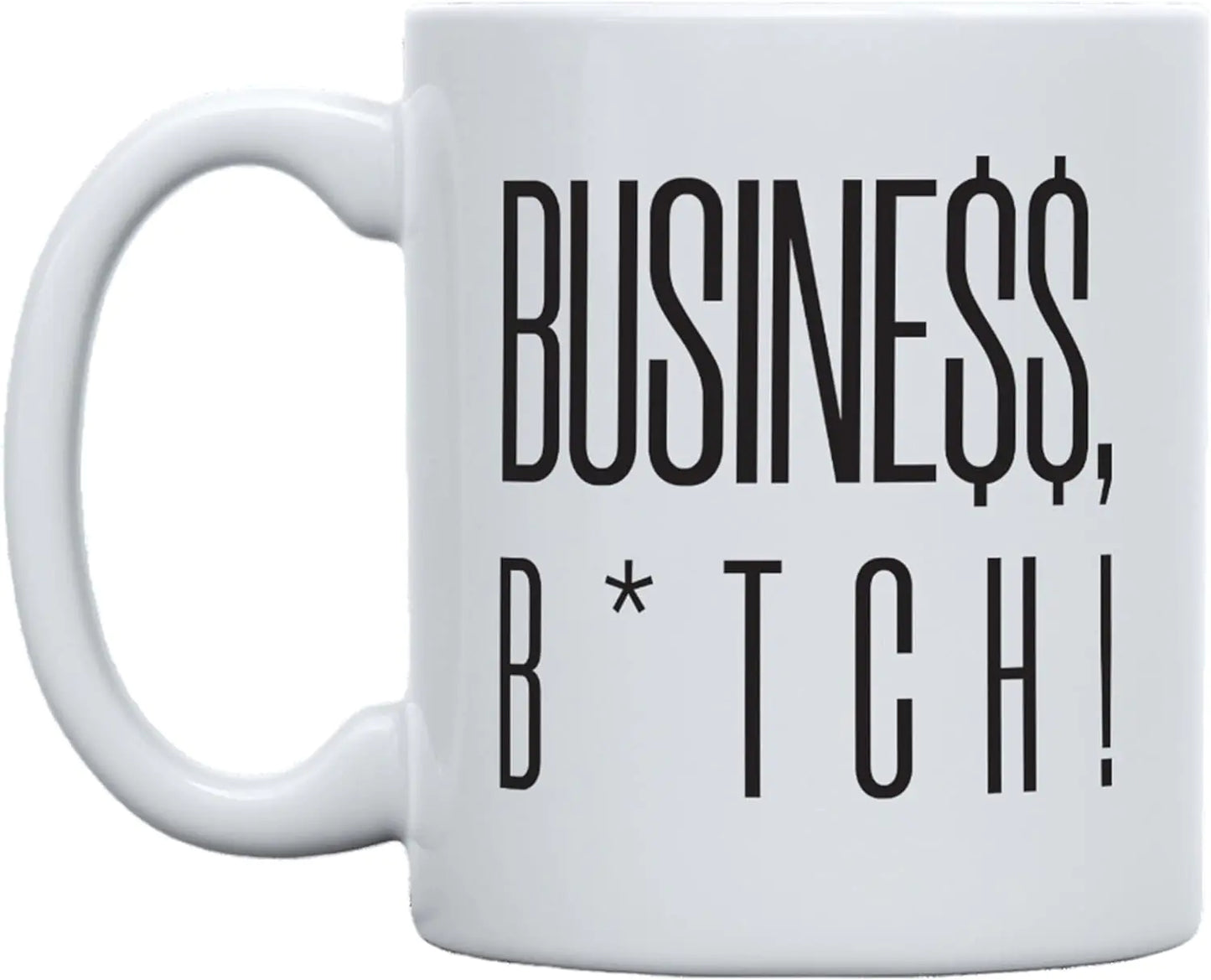 Business, B*TCH! Mug