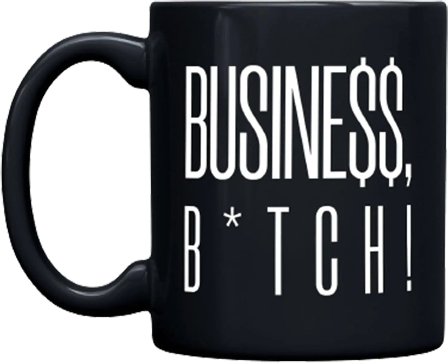 Business, B*TCH! Mug