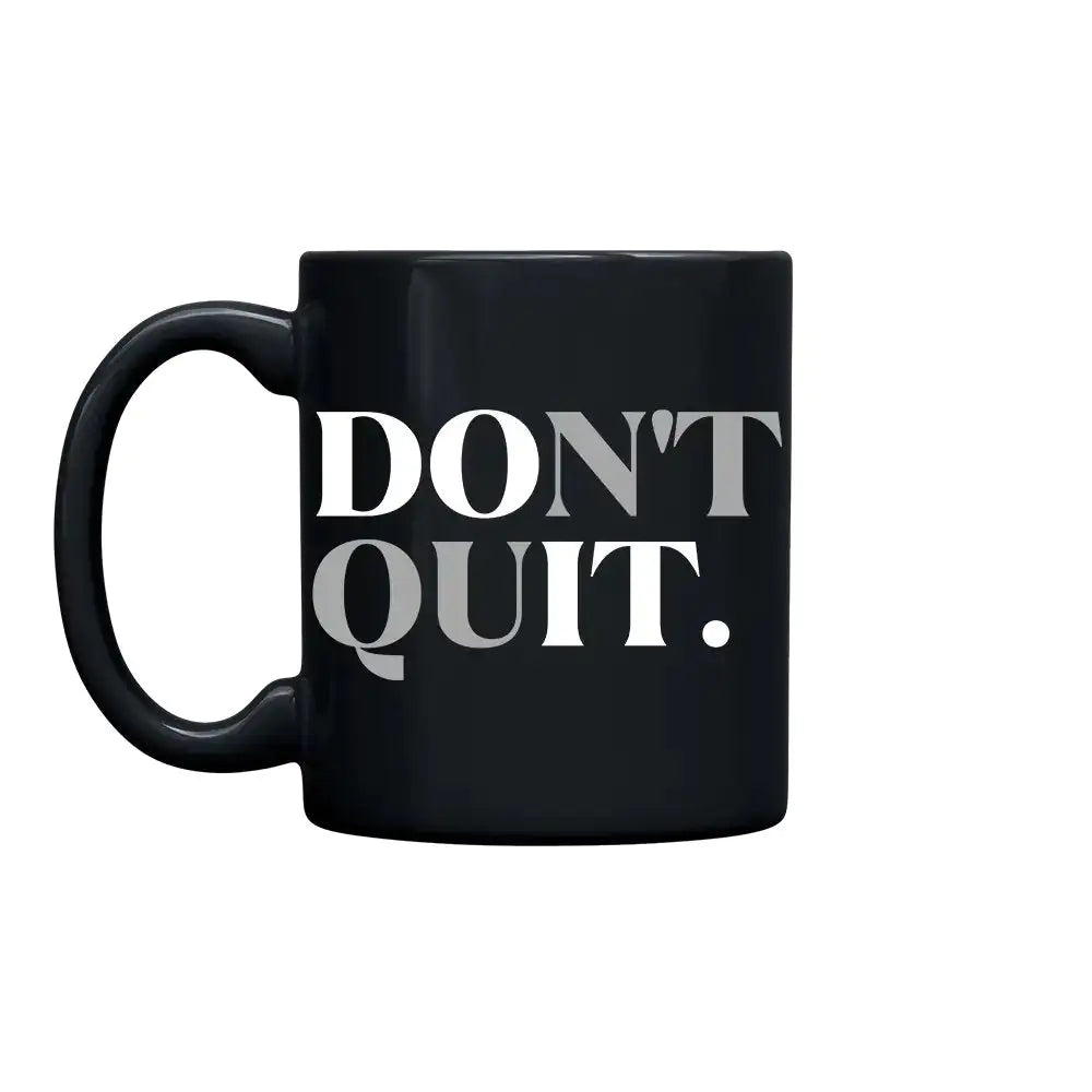 Don't Quit 11oz. Mug